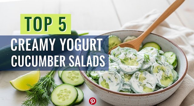 Top 5 Creamy Yogurt Cucumber Salads